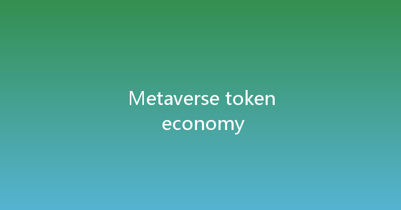 Metaverse token economy 