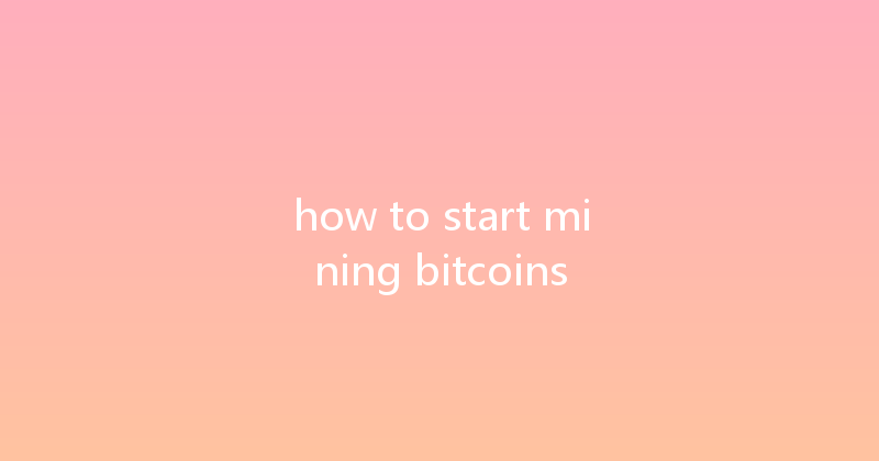 how to start mining bitcoins 